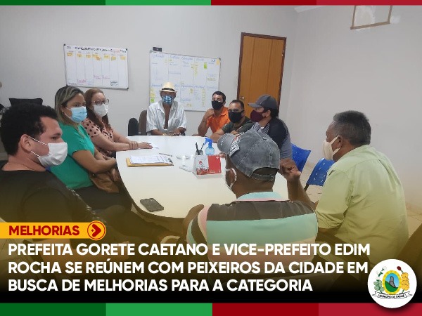 PREFEITA GORETE CAETANO E VICE-PREFEITO EDIM ROCHA SE REÚNEM COM PEIXEIROS DA CIDADE EM BUSCA DE MELHORIAS.